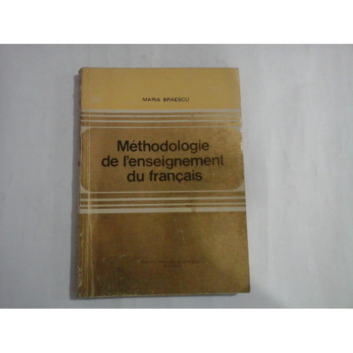     Methodologie de l'enseignement du francais  -  Maria  BRAESCU  